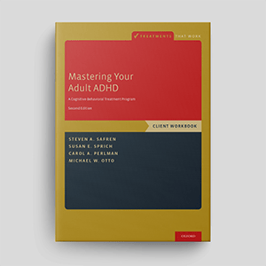 Mastering Your Adult ADHD: A Cognitive-Behavioral Treatment Program (Second Edition): Workbook